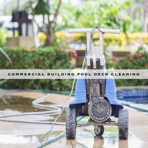 COMMERCIAL BUILDING POOL DECK CLEANING - ICON