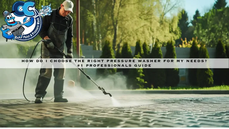 How Do I Choose The Right Pressure Washer For My Needs? #1 Professionals Guide