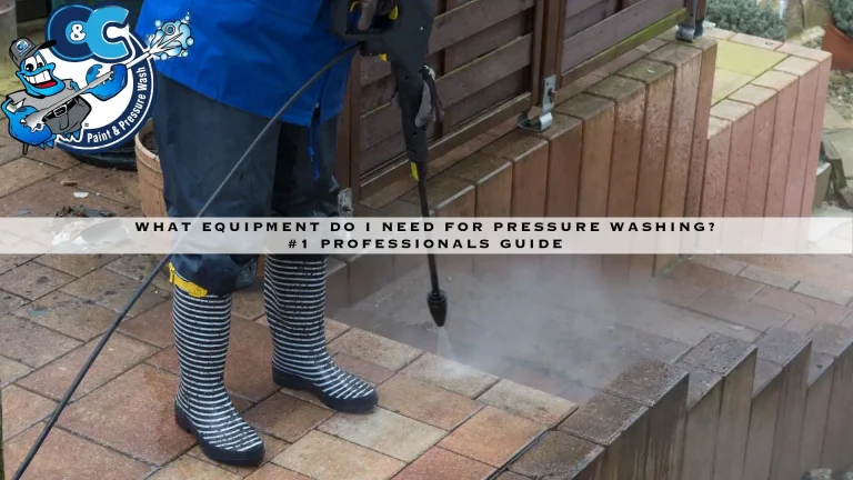 What Equipment Do I Need For Pressure Washing? #1 Professionals Guide