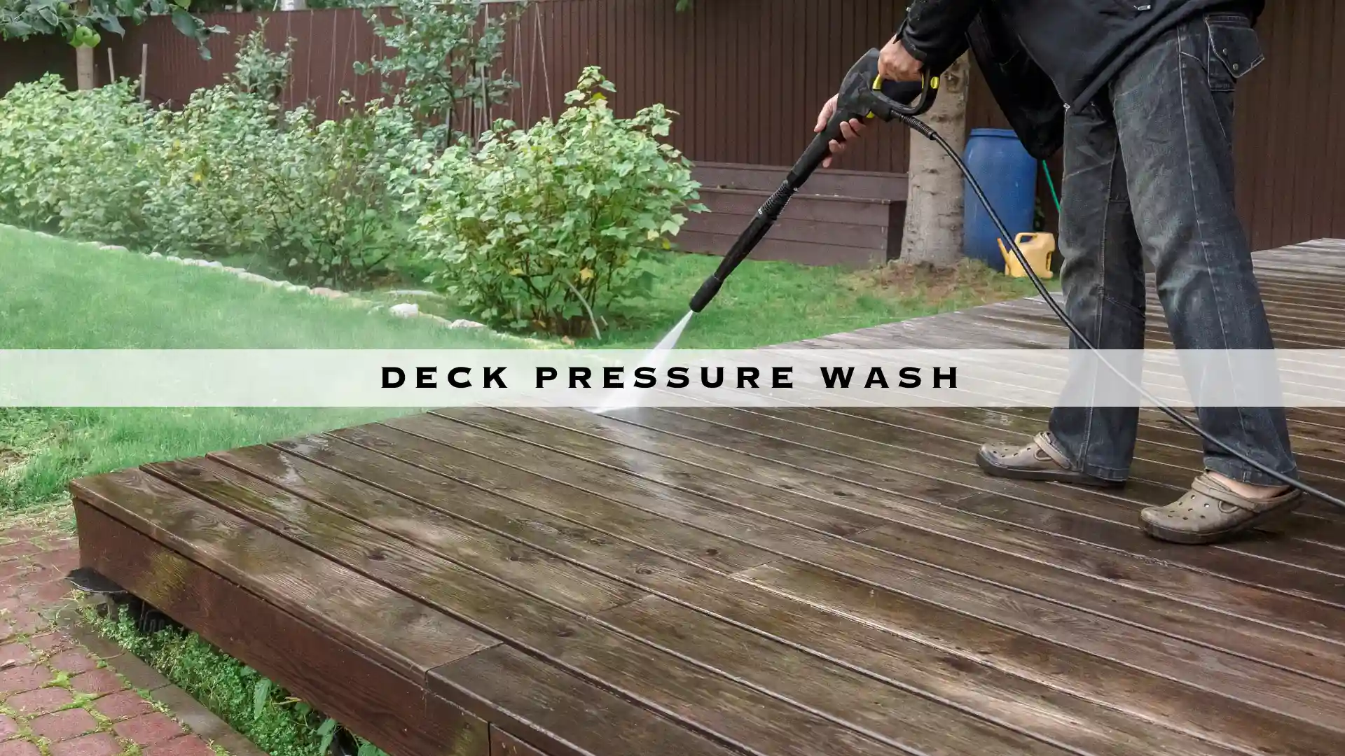 DECK PRESSURE WASH